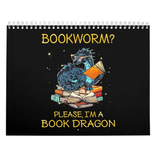 bookworm please im a book dragon calendar