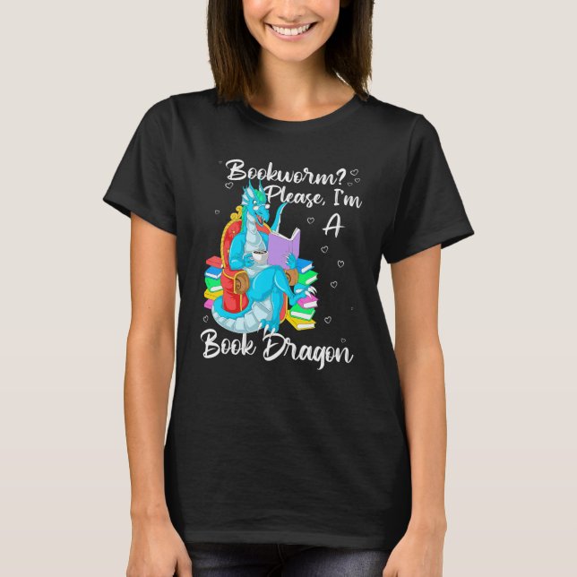 Bookworm Please I'm A Book Dragon T-Shirt (Front)
