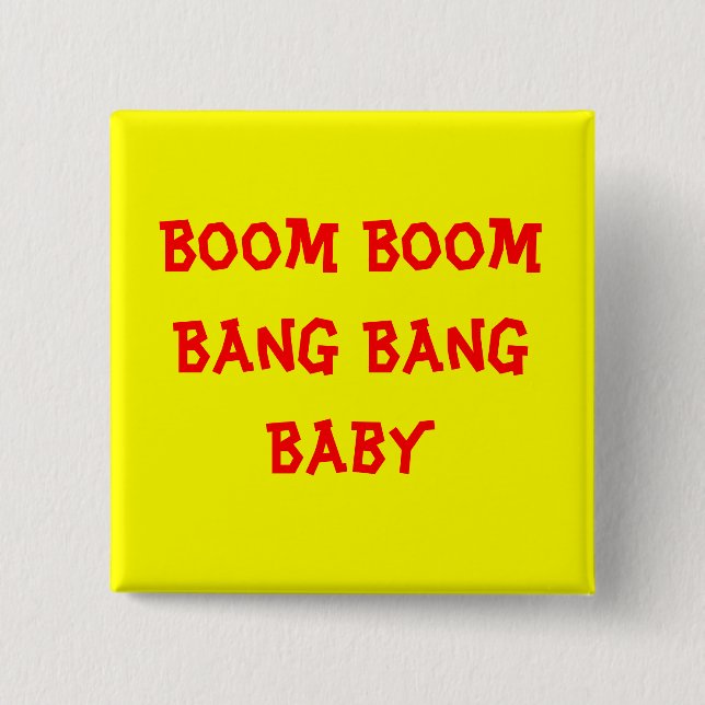 Boom Boom Bang Bang Baby Pinback Button (Front)