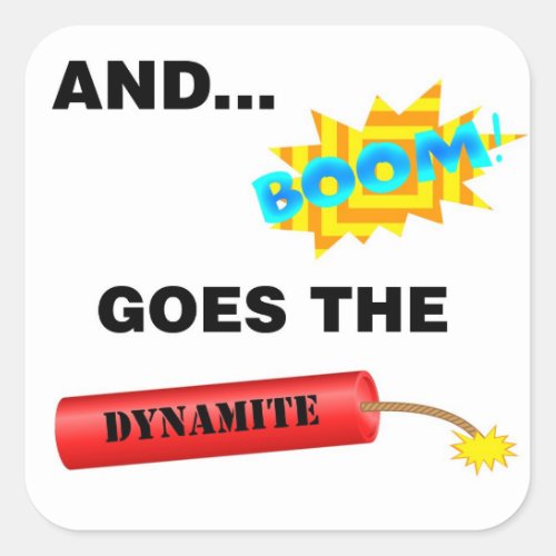 Boom Goes the Dynamite Square Stickers