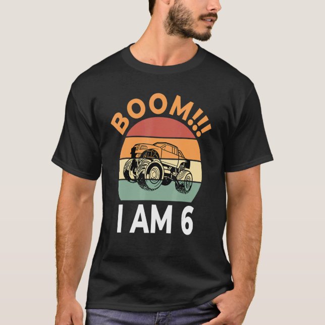 Boom I Am 6 Birthday Boy Celebration Monster Truck T-Shirt (Front)
