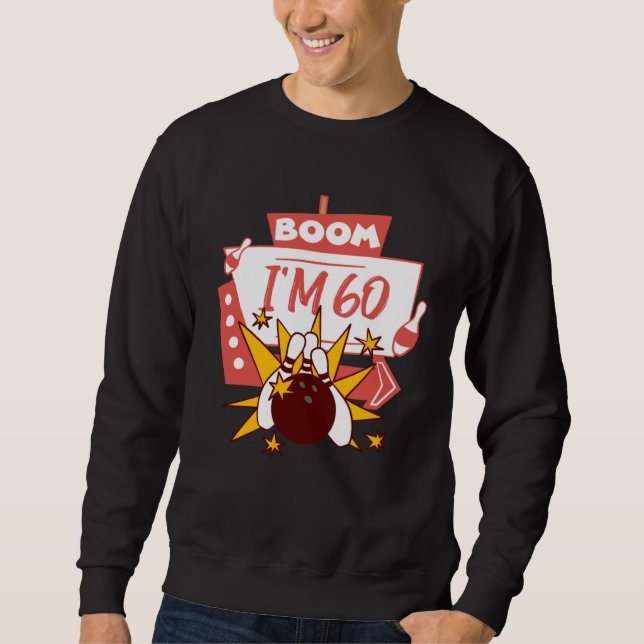 Boom I m 60 Sweatshirt (Front)