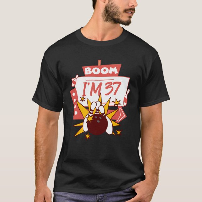 Boom I'm 37 T-Shirt (Front)