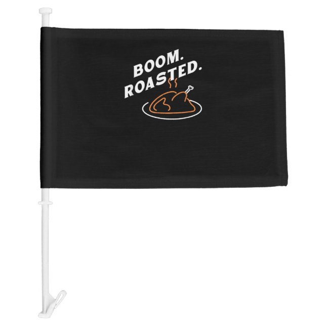 Boom. Roasted. Best Thanksgiving Day Funny  Car Flag (Front)