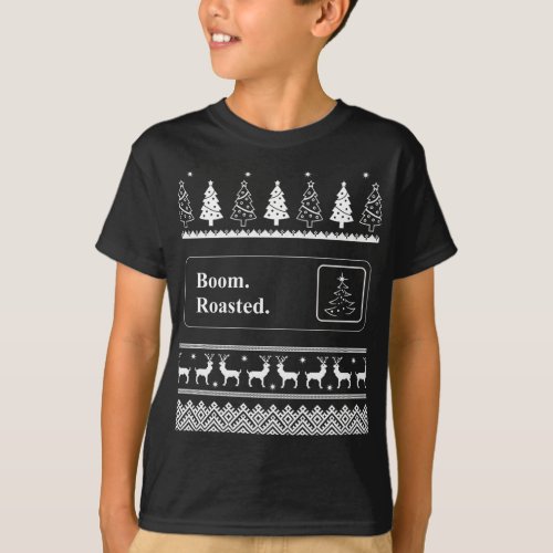 Boom Roasted Funny Office Party Ugly Christmas Swe T_Shirt