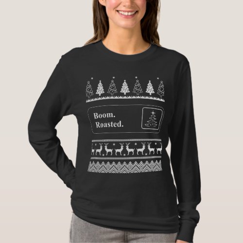 Boom Roasted Funny Office Party Ugly Christmas Swe T_Shirt