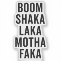 Boom Shaka Laka Funny Quote