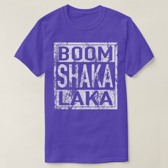 Boom Shaka Laka T Shirt Copy (Design Front)