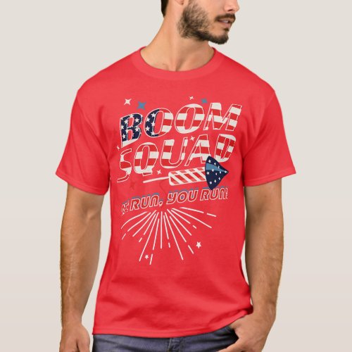Boom Squad If I Run You Run Independence day 4th o T_Shirt