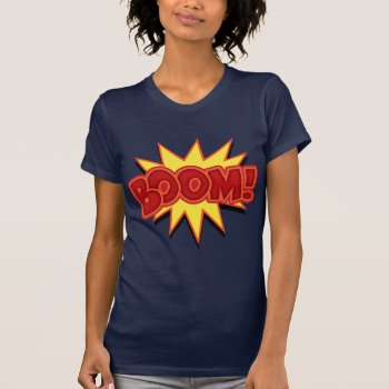 Boom! T-shirt by kbilltv at Zazzle
