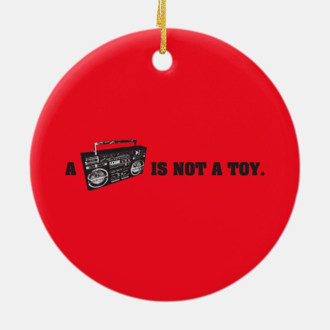 Boombox Is Not a Toy Ceramic Ornament (Back)