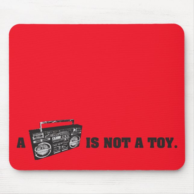 Boombox Is Not a Toy Mouse Pad (Front)