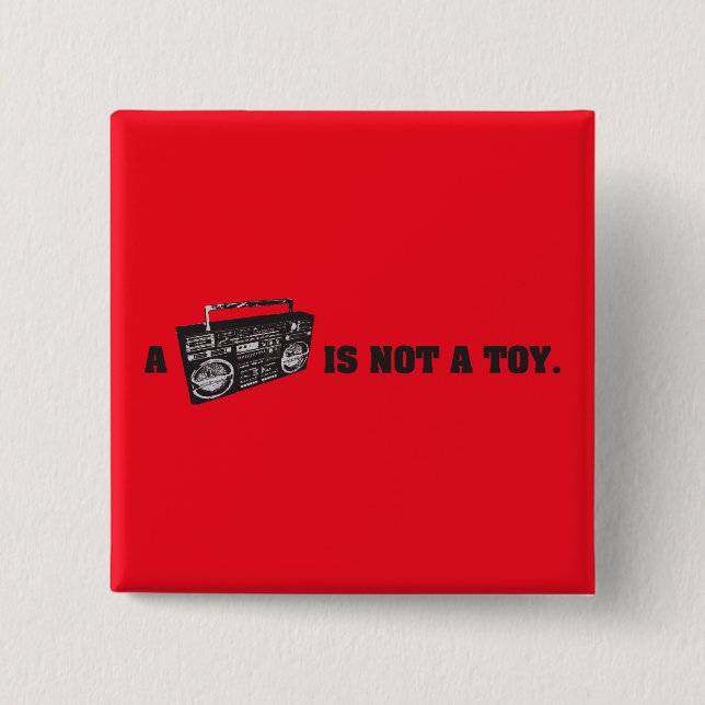 Boombox Is Not a Toy Pinback Button (Front)