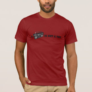 Boombox Is Not a Toy T-Shirt