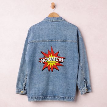 Boomer! And Proud Of It Denim Jacket by NiteOwlStudio at Zazzle