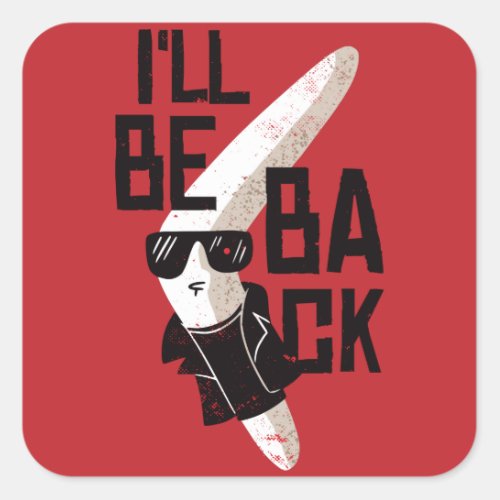 Boomerang Ill Be Back Terminator Parody Square Sticker