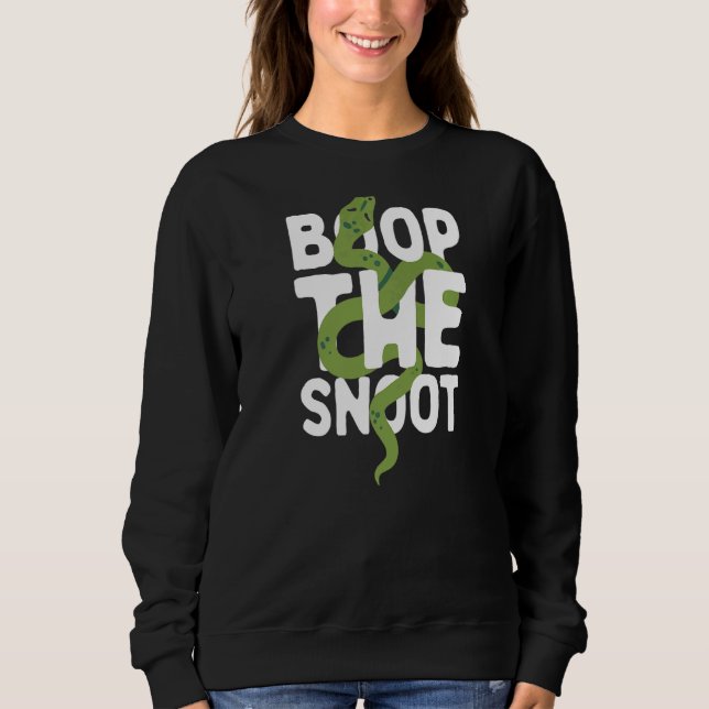 Boop The Snoot  Reptiles  Cute Snake Owner Sweatshirt (Front)