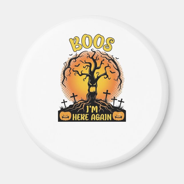 Boos Im Here Again Halloween Spooky Tree Pumpkins  Magnet (Front)