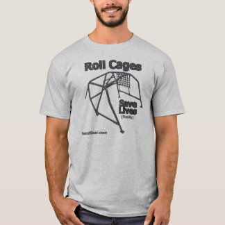 BoostGear.com - Roll Cages Save Lives - T-Shirt