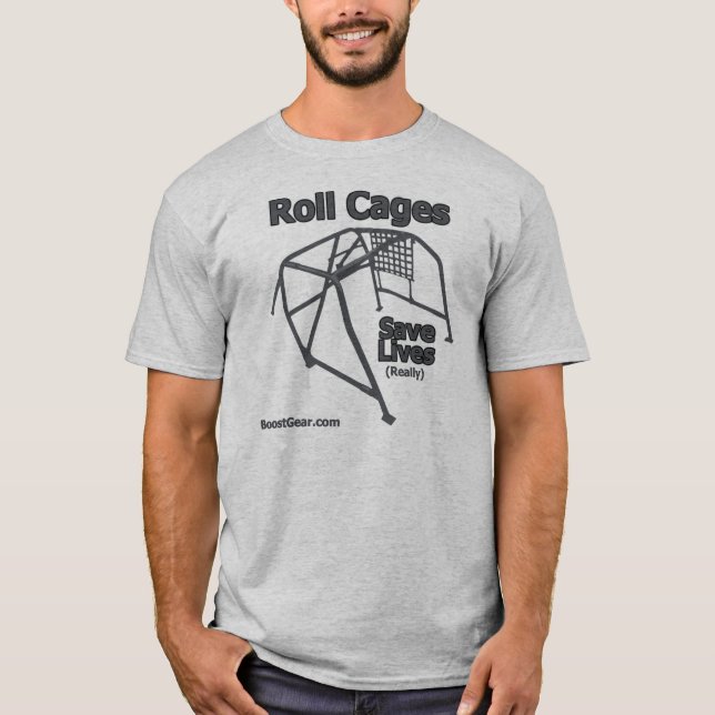 BoostGear.com - Roll Cages Save Lives - T-Shirt (Front)