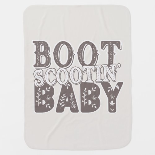 Boot Scootin Baby _ CowboyCowgirl Boots Baby Blanket