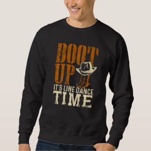 Boot Up It's Line Dance Time Country Music Sweatshirt