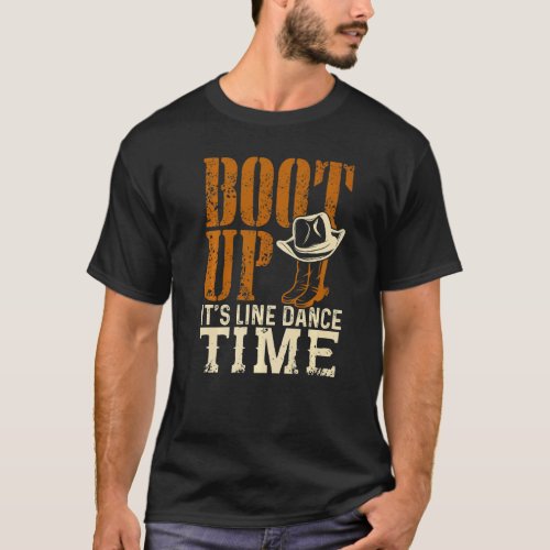 Boot Up Its Line Dance Time Country Music T_Shirt