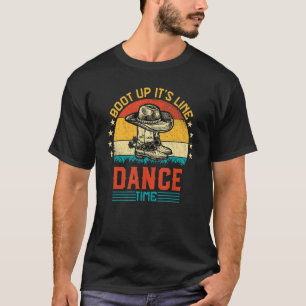 Boot Up It's Line Dance Time Country Western Line T-Shirt