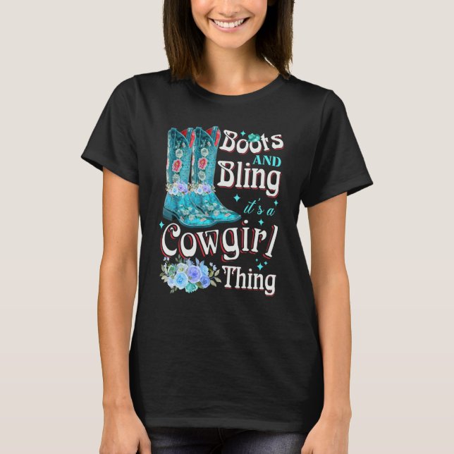 Boots And Bling It's A Cowgirl Thing Rodeo Hat 1 T-Shirt (Front)
