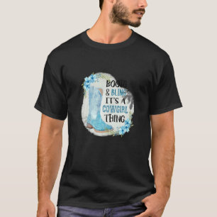 Boots And Bling It's A Cowgirl Thing T-Shirt