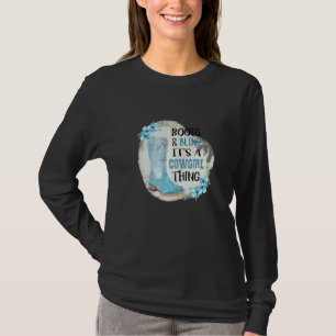 Boots And Bling It's A Cowgirl Thing T-Shirt