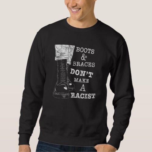 Boots And Braces   Anti Racism Street Punks  Skinh Sweatshirt