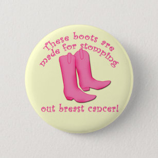 Boots Are Made for Stomping out Breast Cancer Pinback Button