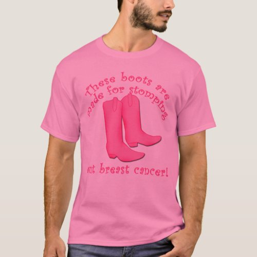 Boots Are Made for Stomping out Breast Cancer T_Shirt