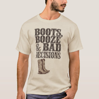 Boots, Booze & Bad Decisions | Funny Western Party T-Shirt