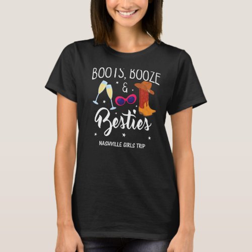 Boots Booze Besties Bachelorette Nashville Girls T T_Shirt