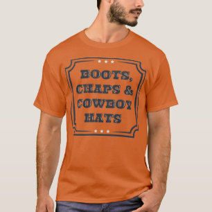 Boots Chaps and Cowboy Hats Country Western T-Shirt