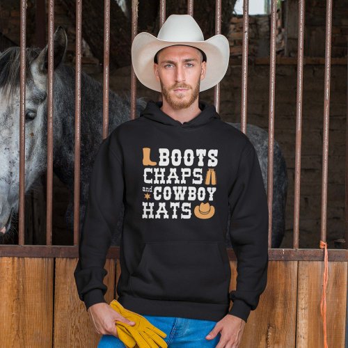 Boots Chaps And Cowboy Hats Hoodie