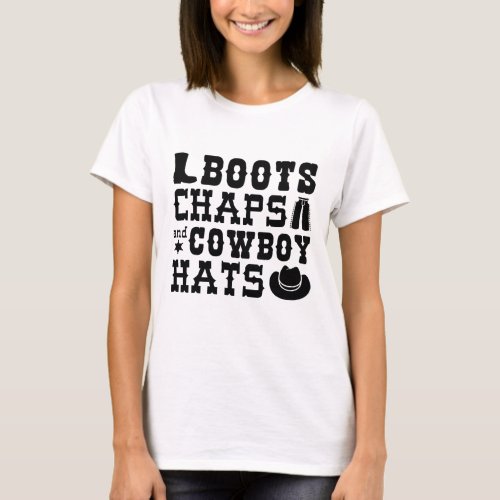 Boots Chaps And Cowboy Hats T_Shirt