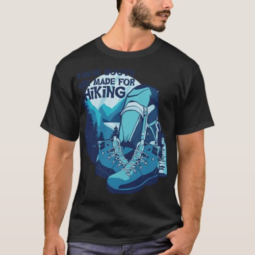 Boots For Hiking  T_Shirt