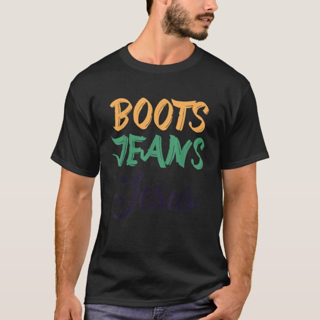 Boots Jeans Jesus  Christian Quote T-Shirt (Front)