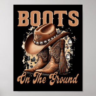 Boots On The Ground Boot Cowboy Western Cowgirl Poster