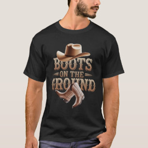 Boots On The Ground Cowgirl Linedance Cowboy West T-Shirt