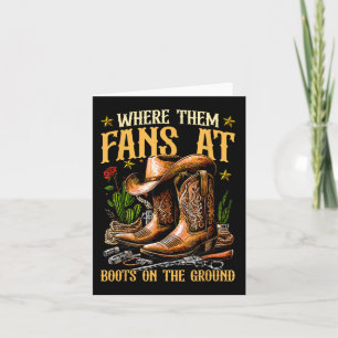 Boots On The Ground Where Them Fans At  Card