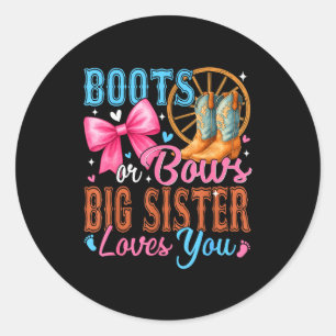 Boots Or Bows Big Sister Loves You Gender Reveal F Classic Round Sticker