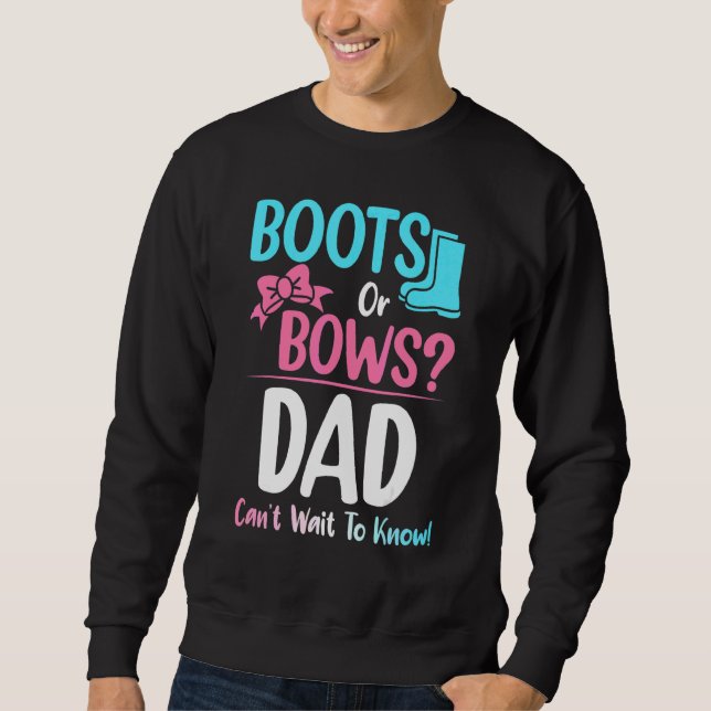 Boots Or Bows Dad Gender Reveal Pregnancy Announce Sweatshirt (Front)