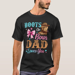 Boots or Bows Dad Loves You Gender Reveal Daddy T-Shirt