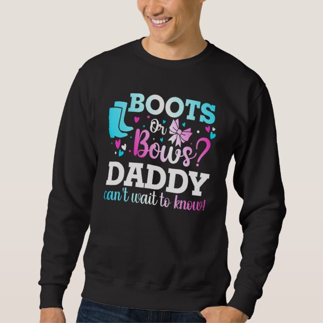 Boots Or Bows Daddy Gender Reveal Baby Shower Anno Sweatshirt (Front)