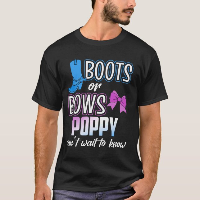 Boots or Bows for Poppy Granpa Dad Reveal Baby Sho T-Shirt (Front)