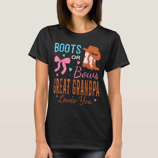 Boots Or Bows Great Grandpa Loves You Gender Revea T-Shirt (Front)